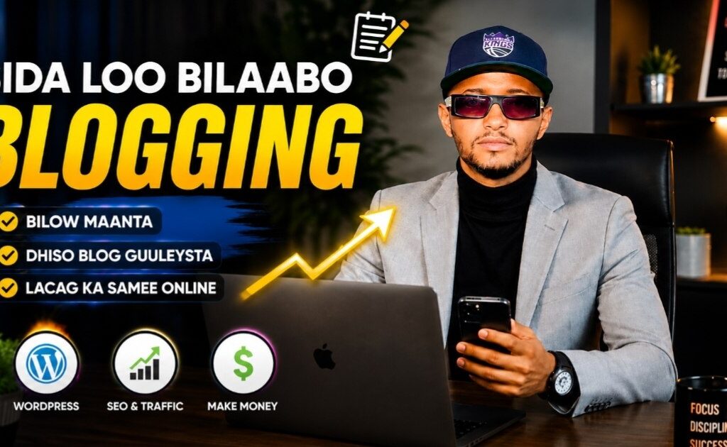 Sida Loo Bilaabo Blogging 2026, Step by Step