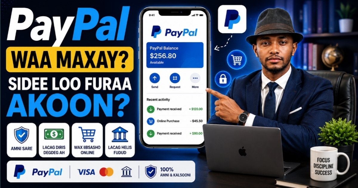 PayPal Waa Maxay? Sida Loo Furo PayPal Account loona isticmaalo Visa Card iyo Mastercard